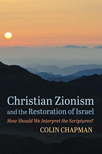 Christian Zionism and the Restoration of Israel: How Should We Interpret the Scriptures?