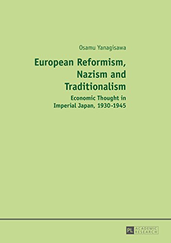European Reformism, Nazism and Traditionalism: Economic Thought in Imperial Japan, 1930-1945