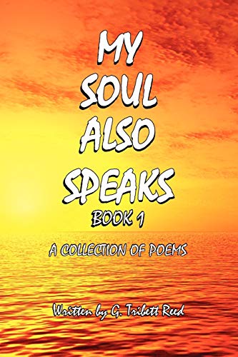 MY SOUL ALSO SPEAKS BOOK 1: A COLLECTION OF POEMS