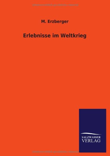 M. Erzberger Erlebnisse Im Weltkrieg