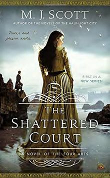 The Shattered Court (A Novel of the Four Arts, Band 1)