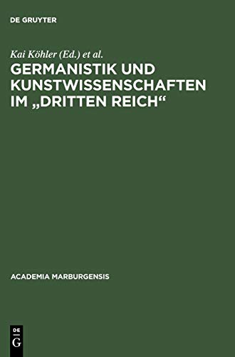 Germanistik und Kunstwissenschaften im Dritten Reich: Marburger Entwicklungen 1920-1950 (Academia Marburgensis, 10, Band 10)