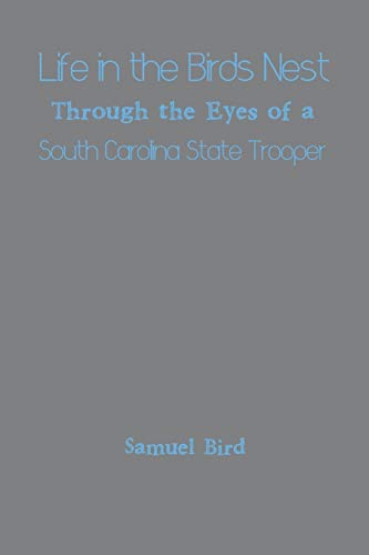 Life in the Birds Nest Through the Eyes of a South Carolina State Trooper