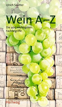 Wein A-Z: Die 400 wichtigsten Fachbegriffe (Hallwag Kompasse) von Sautter, Ulrich | Buch | Zustand gut