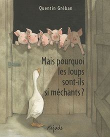 Mais pourquoi les loups sont-ils si méchants ?