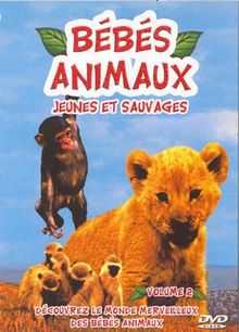 Bebe animaux, jeunes et sauvages, vol. 2 : decouvrez le monde merveilleux des bebes animaux [FR Import]