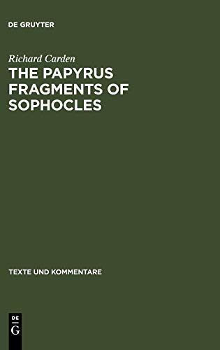 The Papyrus Fragments of Sophocles: An Edition with Prolegomena and Commentary (Texte und Kommentare, 7, Band 7)