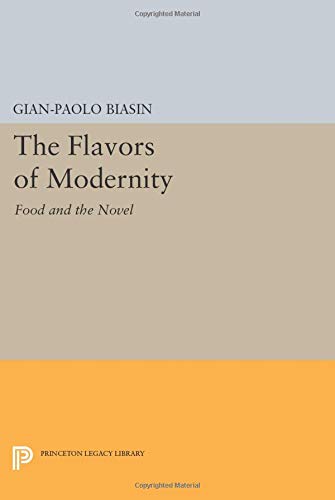 The Flavors of Modernity: Food and the Novel (Princeton Legacy Library)