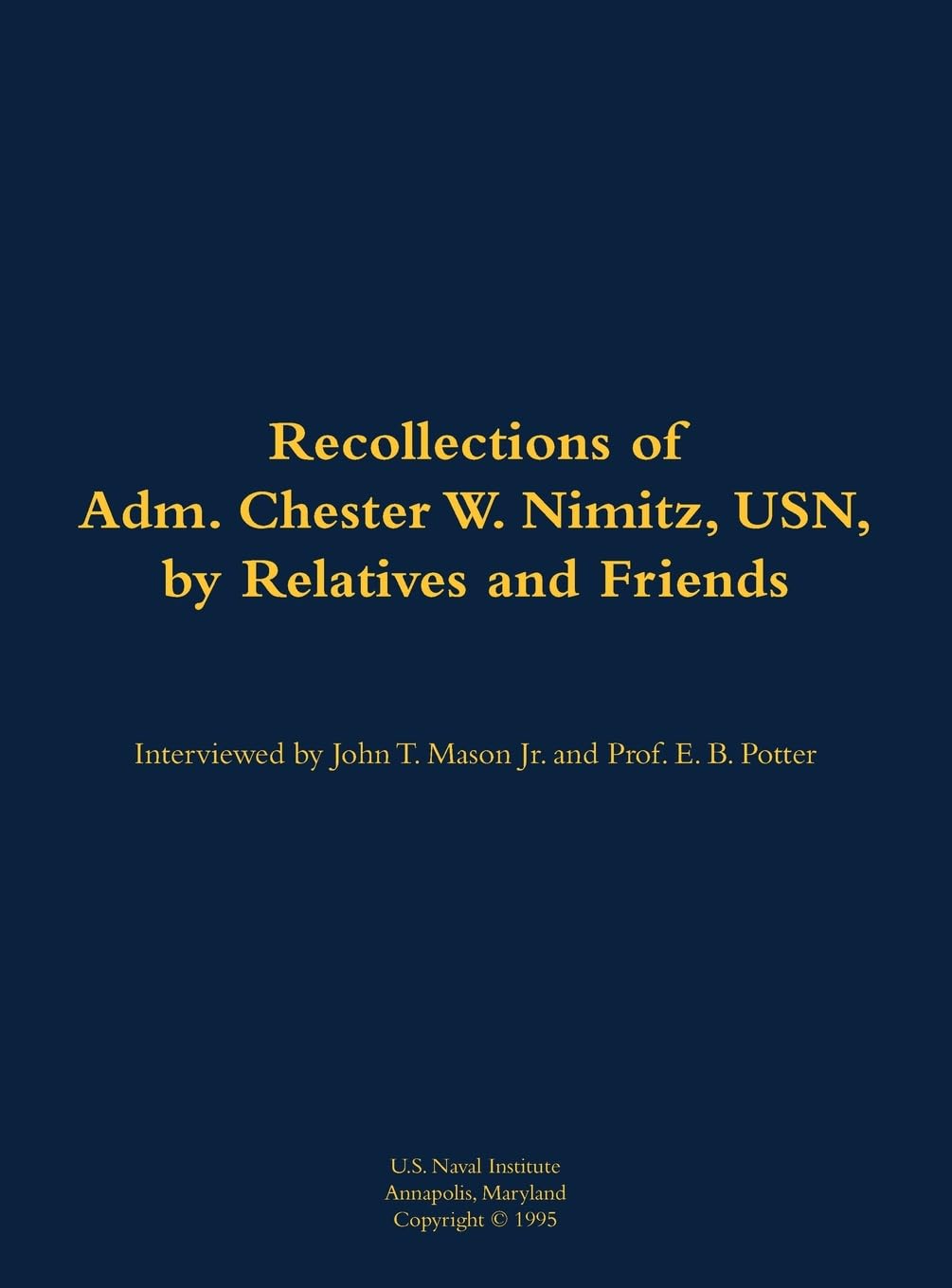 The Recollections of Adm. Chester W. Nimitz, USN, by Relatives and Friends: 1885-1966