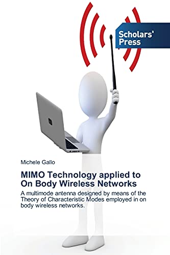 MIMO Technology applied to On Body Wireless Networks: A multimode antenna designed by means of the Theory of Characteristic Modes employed in on body wireless networks.