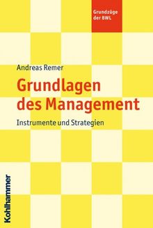 Grundlagen des Management: Instrumente und Strategien (Grundzuege Der Bwl)