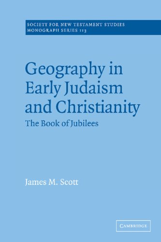 Geography in Early Judaism and Christianity: The Book of Jubilees (Society for New Testament Studies Monograph Series, Band 113)
