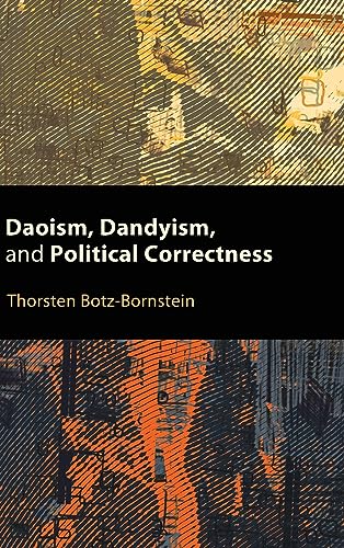 Daoism, Dandyism, and Political Correctness (SUNY Series, Translating China)