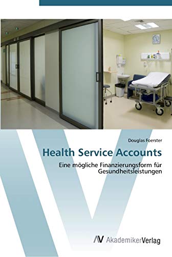 Health Service Accounts: Eine mögliche Finanzierungsform für Gesundheitsleistungen