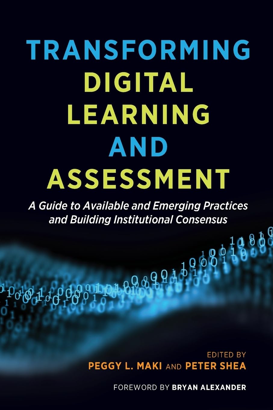 Transforming Digital Learning and Assessment: A Guide to Available and Emerging Practices and Building Institutional Consensus