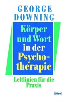 Körper und Wort in der Psychotherapie: Leitlinien für die Praxis