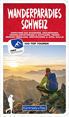 Wanderparadies Schweiz Wanderführer: 100 Top Touren: Berner Oberland, Bodensee und Zürichsee, Vierwaldstättersee, Graubünden und Engadin, Tessin, ... und Seeland (Kümmerly+Frey Freizeitbücher)