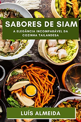 Sabores de Siam: Descubra a Profundidade dos Sabores que Encantam a Terra dos Sorrisos