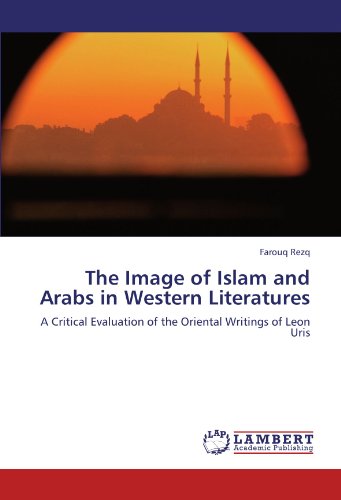 The Image of Islam and Arabs in Western Literatures: A Critical Evaluation of the Oriental Writings of Leon Uris
