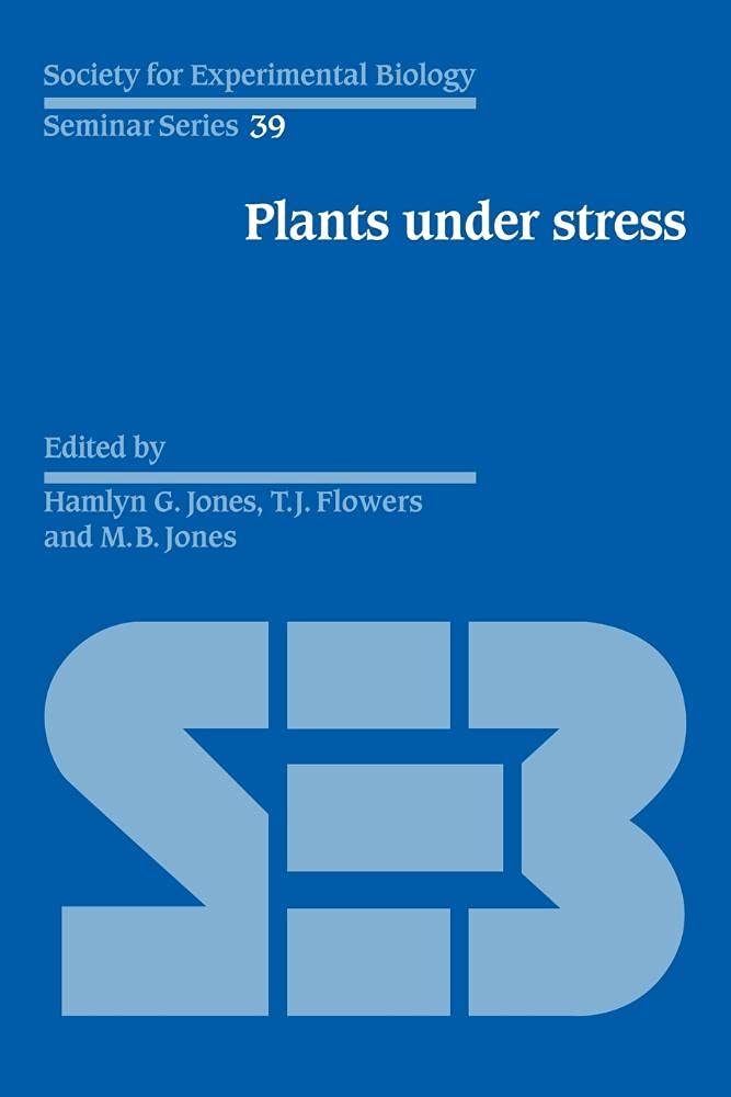 SEBS 39 Plants under Stress: Biochemistry, Physiology and Ecology and their Application to Plant Improvement (Society for Experimental Biology Seminar Series, 39, Band 39)