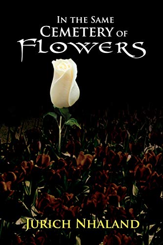 In the Same Cemetery of Flowers: In the Same Cimetery of Flowers