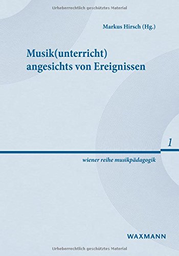 Musik(unterricht) angesichts von Ereignissen (wiener reihe musikpädagogik)