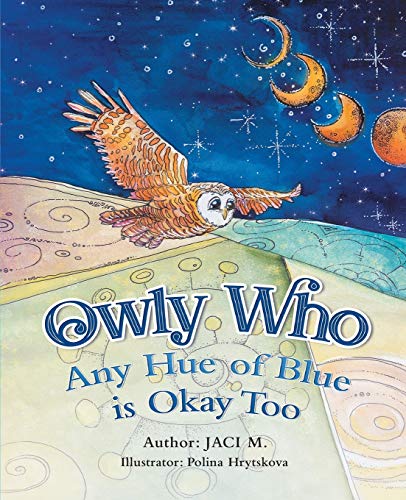 Owly Who: Any Hue of Blue is Okay Too (The Blue Series, Band 1)