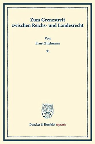 Zum Grenzstreit zwischen Reichs- und Landesrecht. (Duncker & Humblot reprints)