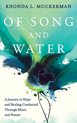 Of Song and Water: A Journey to Hope and Healing Conducted through Music and Nature