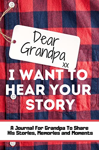 Dear Grandpa. I Want To Hear Your Story: A Guided Memory Journal to Share The Stories, Memories and Moments That Have Shaped Grandpa's Life | 7 x 10 inch