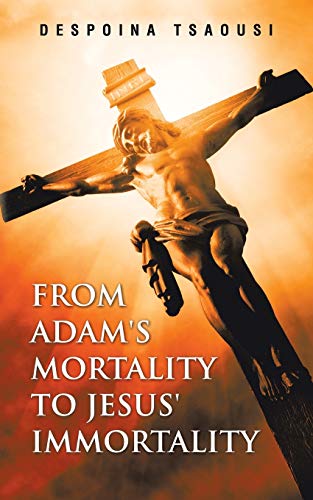 From Adam's Mortality to Jesus' Immortality