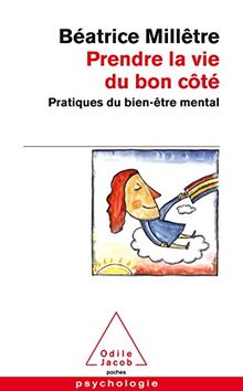 Prendre la vie du bon côté : pratiques du bien-être mental