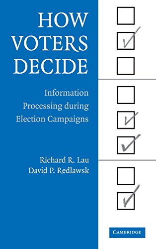 How Voters Decide: Information Processing in Election Campaigns (Cambridge Studies in Public Opinion and Political Psychology)