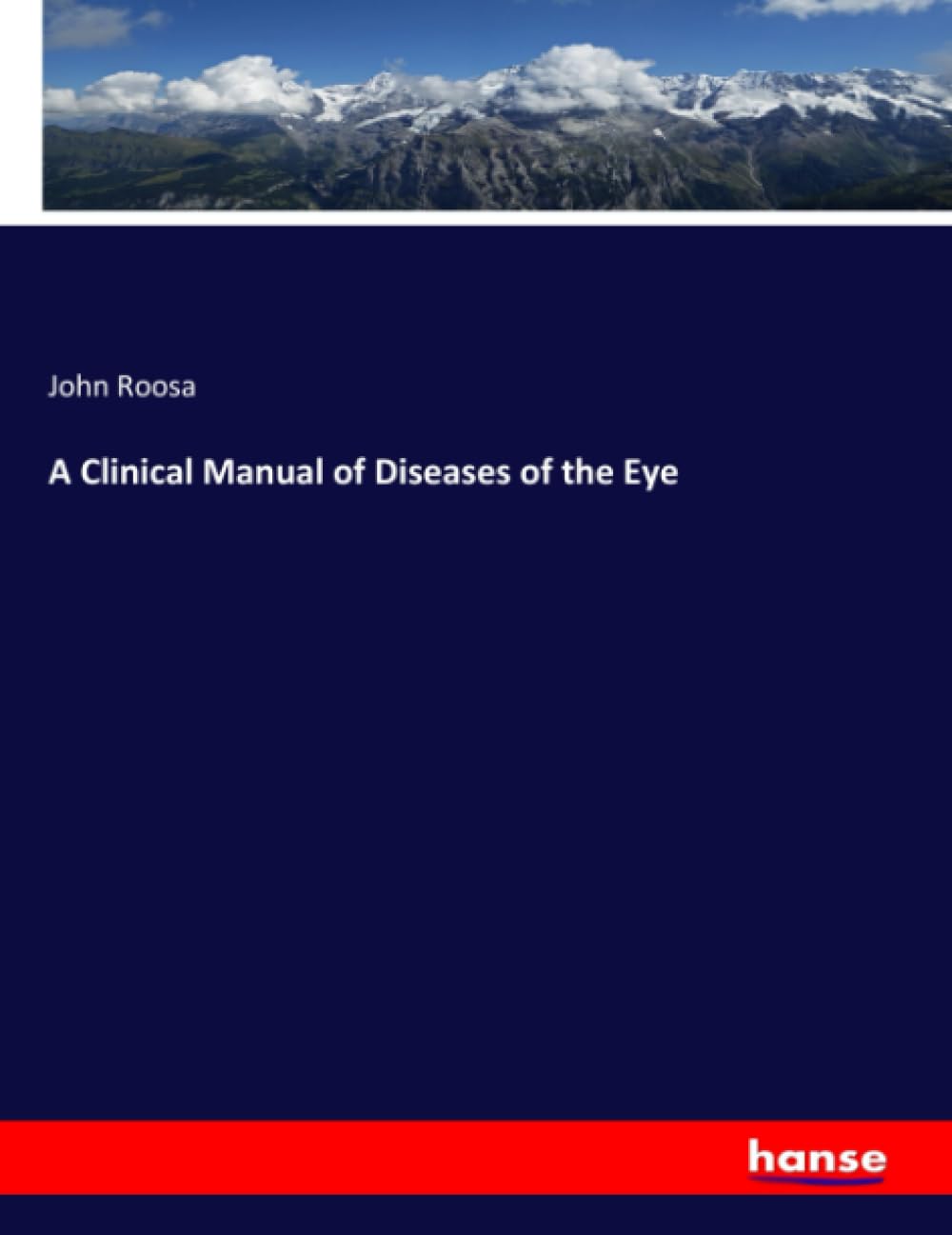 A Clinical Manual of Diseases of the Eye