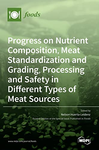 Progress on Nutrient Composition, Meat Standardization and Grading, Processing and Safety in Different Types of Meat Sources