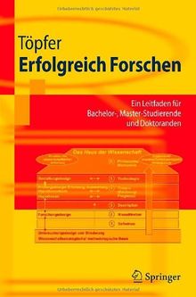 Erfolgreich Forschen: Ein Leitfaden für Bachelor-, Master-Studierende und Doktoranden (Springer-Lehrbuch)