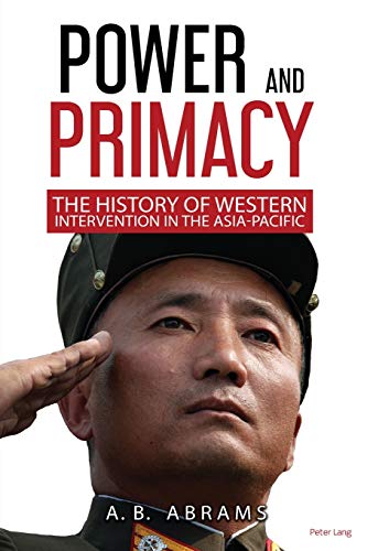 Power and Primacy: A Recent History of Western Intervention in the Asia-Pacific