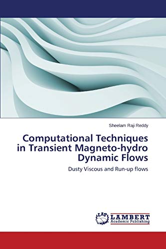 Computational Techniques in Transient Magneto-hydro Dynamic Flows: Dusty Viscous and Run-up flows