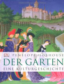 Der Garten: Eine Kulturgeschichte