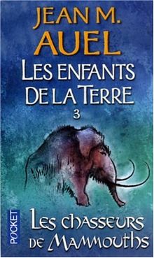 Les enfants de la Terre. Vol. 3. Les chasseurs de mammouths