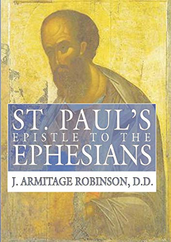 St. Paul's Epistle to the Ephesians: A Revised Text and Translation With Exposition and Notes