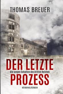 Der letzte Prozess – Die langen Schatten des Dritten Reiches: Ein Fall für Fabian Heller und Stefan Lenz (historischer Paderborn Krimi)