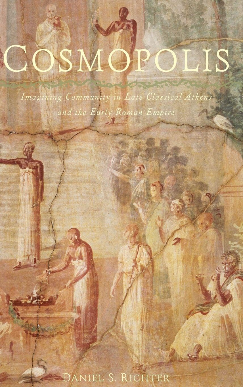 Cosmopolis: Imagining Community in Late Classical Athens and the Early Roman Empire