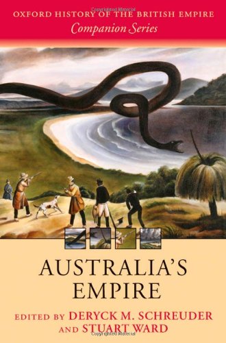 Australia's Empire (Oxford History of the British Empire Companion)