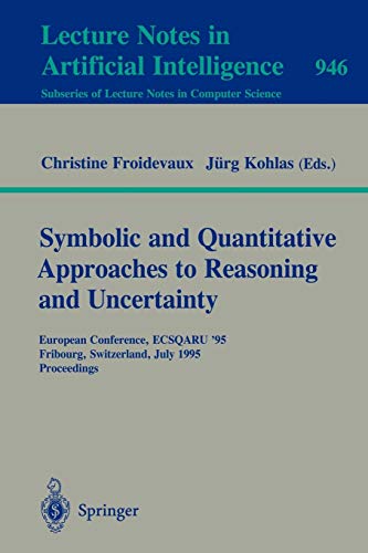 Symbolic and Quantitative Approaches to Reasoning and Uncertainty: European Conference, ECSQARU '95, Fribourg, Switzerland, July 3-5, 1995. ... Notes in Computer Science, 946, Band 946)