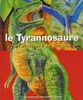 Le Tyrannosaure : Un dinosaure du crétacé : Cartonnée & illstrée