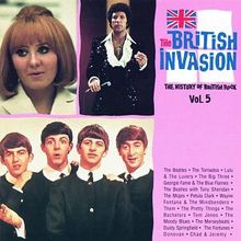 The British invasion - The history of British Rock, Vol.5