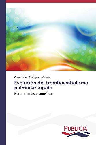 Evolución del tromboembolismo pulmonar agudo: Herramientas pronósticas