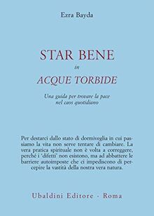 Star bene in acque torbide. Una guida per trovare la pace nel caos quotidiano (Civiltà dell'Oriente)