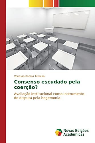 Consenso escudado pela coerção?: Avaliação Institucional como instrumento de disputa pela hegemonia